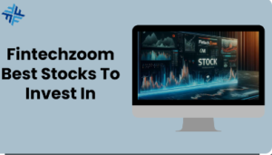 Fintechzoom Best Stocks to Buy Now